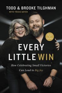Every Little Win: How Celebrating Small Victories Can Lead to Big Joy by Todd and Brooke Tilghman